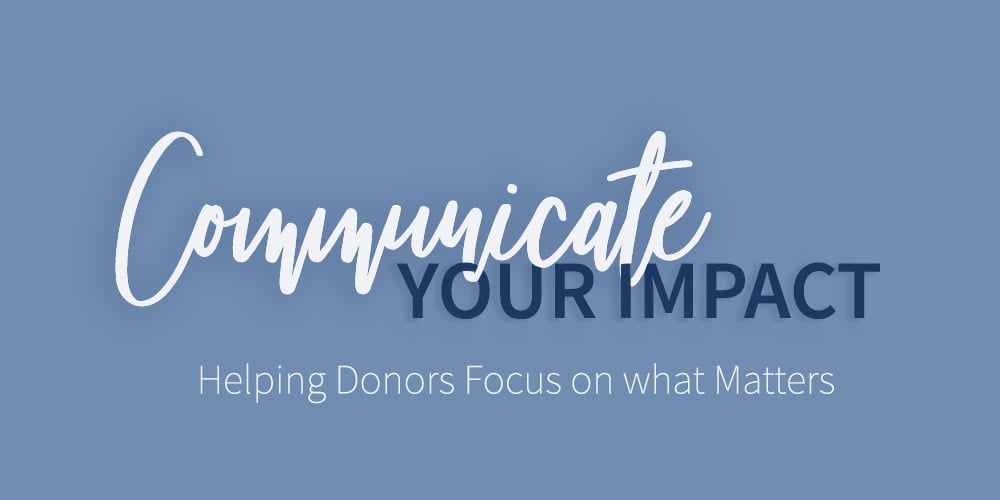 Communicate your Impact: Helping Donors Focus on what Matters