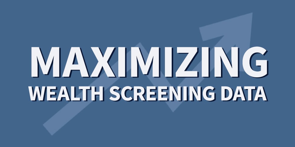 Maximizing your Wealth Screening Data